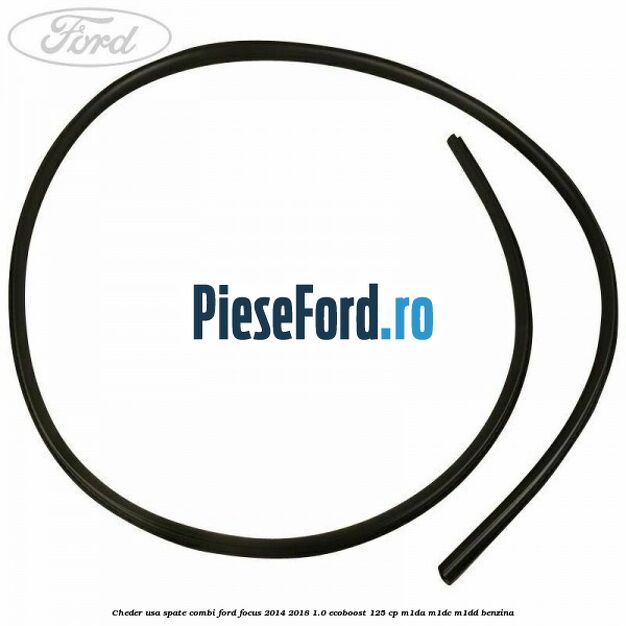 Cheder usa spate combi Ford Focus 2014-2018 1.0 EcoBoost 125 cp M1DA, M1DC, M1DD benzina