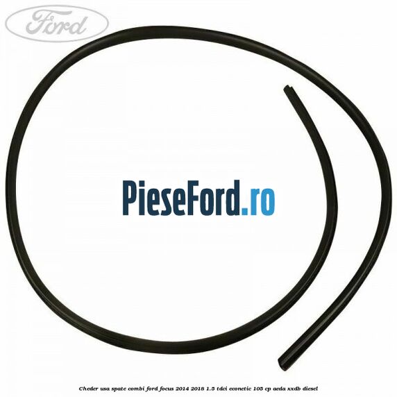 Cheder usa spate combi Ford Focus 2014-2018 1.5 TDCi ECOnetic 105 cp AEDA, XXDB diesel