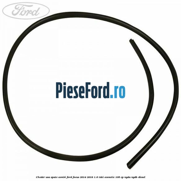 Cheder usa spate combi Ford Focus 2014-2018 1.6 TDCi ECOnetic 105 cp Cheder usa spate combi Ford Focus 2014-2018 1.6 TDCi ECOnetic 105 cp NGDA, NGDB diesel