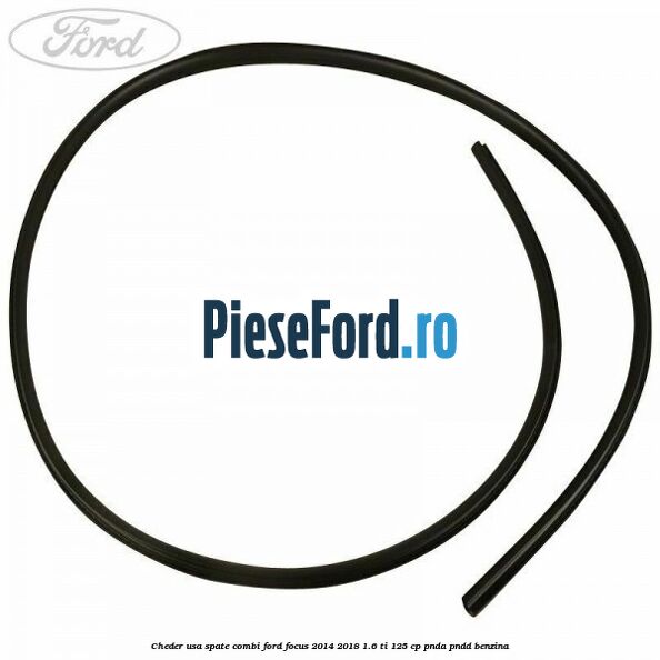 Cheder usa spate combi Ford Focus 2014-2018 1.6 Ti 125 cp PNDA, PNDD benzina