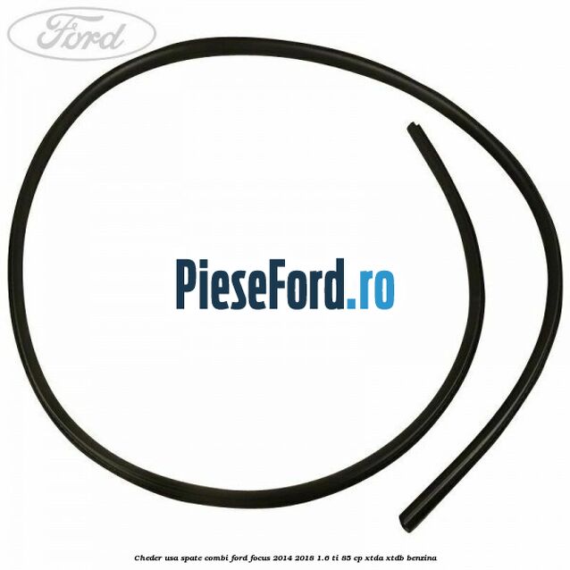 Cheder usa spate combi Ford Focus 2014-2018 1.6 Ti 85 cp XTDA, XTDB benzina