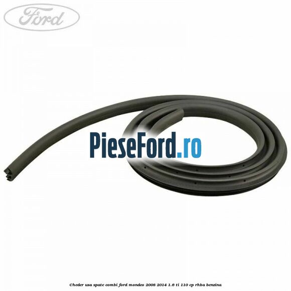 Cheder usa spate combi Ford Mondeo 2008-2014 1.6 Ti 110 cp Cheder usa spate combi Ford Mondeo 2008-2014 1.6 Ti 110 cp RHBA benzina