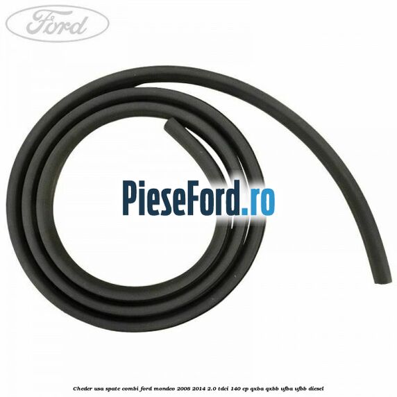 Cheder usa spate combi Ford Mondeo 2008-2014 2.0 TDCi 140 cp Cheder usa spate combi Ford Mondeo 2008-2014 2.0 TDCi 140 cp QXBA, QXBB, UFBA, UFBB diesel