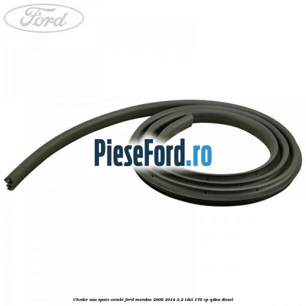 Cheder usa spate combi Ford Mondeo 2008-2014 2.2 TDCi 175 cp Q4BA diesel