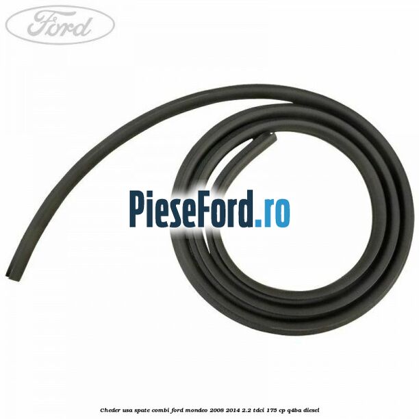 Cheder usa spate combi Ford Mondeo 2008-2014 2.2 TDCi 175 cp Q4BA diesel