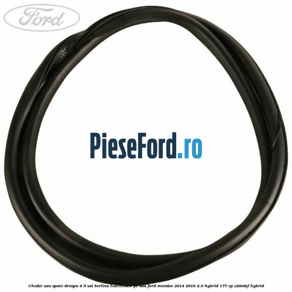 Cheder usa spate dreapa 4/5 usi berlina/hatchback pe usa Ford Mondeo 2014-2018 2.0 Hybrid 177 cp C20EDEF hybrid