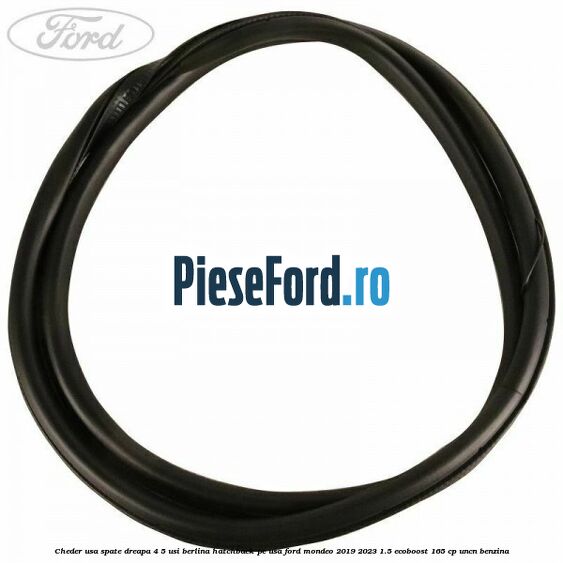 Cheder usa spate dreapa 4/5 usi berlina/hatchback pe usa Ford Mondeo 2019-2023 1.5 EcoBoost 165 cp UNCN benzina