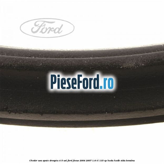 Cheder usa spate dreapta 4/5 usi Ford Focus 2004-2007 1.6 Ti 115 cp HXDA, HXDB, SIDA benzina