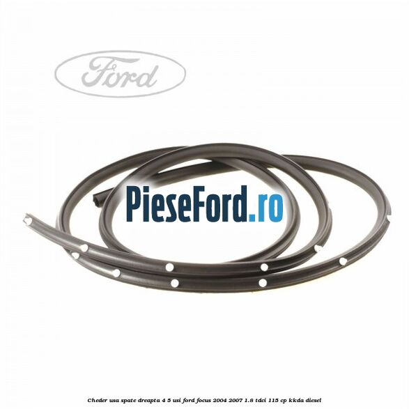 Cheder usa spate dreapta 4/5 usi Ford Focus 2004-2007 1.8 TDCi 115 cp Cheder usa spate dreapta 4/5 usi Ford Focus 2004-2007 1.8 TDCi 115 cp KKDA diesel