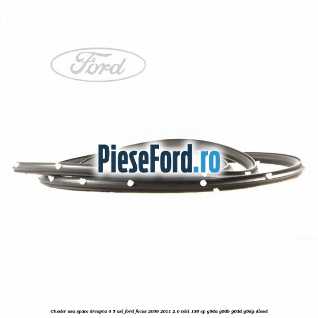 Cheder usa spate dreapta 4/5 usi Ford Focus 2008-2011 2.0 TDCi 136 cp G6DA, G6DB, G6DD, G6DG diesel