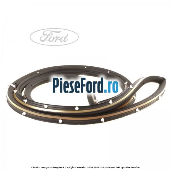 Cheder usa spate dreapta 4/5 usi Ford Mondeo 2008-2014 2.0 EcoBoost 203 cp TNBA benzina