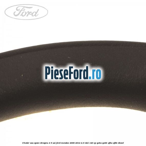 Cheder usa spate dreapta 4/5 usi Ford Mondeo 2008-2014 2.0 TDCi 140 cp QXBA, QXBB, UFBA, UFBB diesel