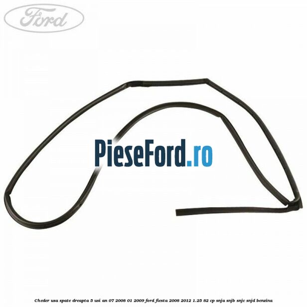 Cheder usa spate dreapta 5 usi an 07/2008-01/2009 Ford Fiesta 2008-2012 1.25 82 cp SNJA, SNJB, SNJC, SNJD benzina