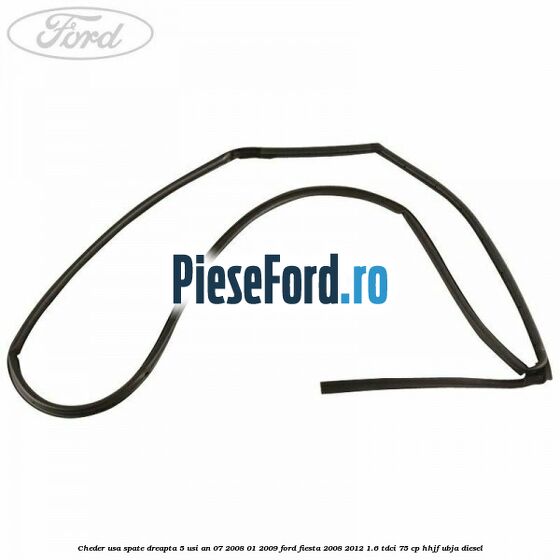 Cheder usa spate dreapta 5 usi an 07/2008-01/2009 Ford Fiesta 2008-2012 1.6 TDCi 75 cp HHJF, UBJA diesel