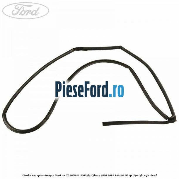 Cheder usa spate dreapta 5 usi an 07/2008-01/2009 Ford Fiesta 2008-2012 1.6 TDCi 95 cp T3JA, TZJA, TZJB diesel