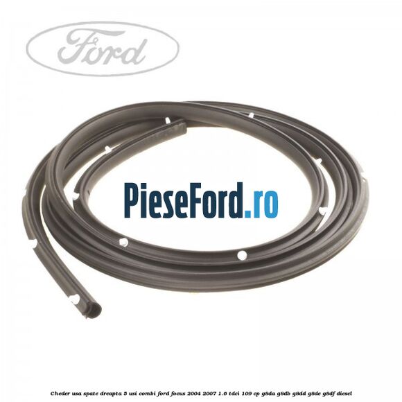 Cheder usa spate dreapta 5 usi combi Ford Focus 2004-2007 1.6 TDCi 109 cp G8DA, G8DB, G8DD, G8DE, G8DF diesel