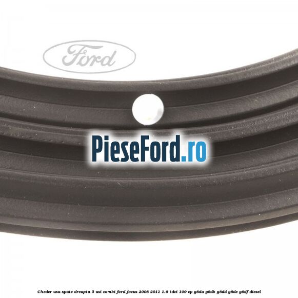 Cheder usa spate dreapta 5 usi combi Ford Focus 2008-2011 1.6 TDCi 109 cp G8DA, G8DB, G8DD, G8DE, G8DF diesel