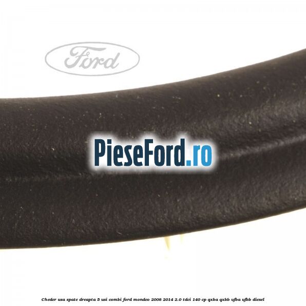Cheder usa spate dreapta 5 usi combi Ford Mondeo 2008-2014 2.0 TDCi 140 cp QXBA, QXBB, UFBA, UFBB diesel