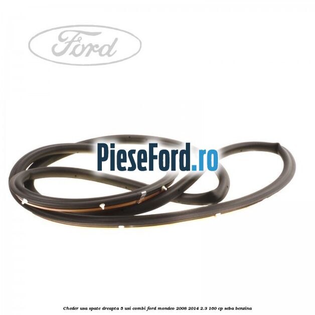 Cheder usa spate dreapta 5 usi combi Ford Mondeo 2008-2014 2.3 160 cp SEBA benzina