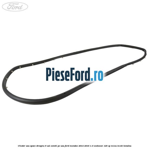 Cheder usa spate dreapta 5 usi combi pe usa Ford Mondeo 2014-2018 1.0 EcoBoost 125 cp M1CA, M1CB benzina