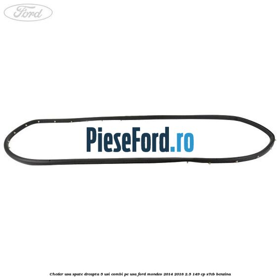 Cheder usa spate dreapta 5 usi combi pe usa Ford Mondeo 2014-2018 2.5 149 cp S7CB benzina