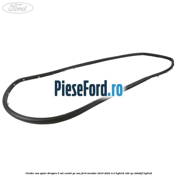 Cheder usa spate dreapta 5 usi combi pe usa Ford Mondeo 2019-2023 2.0 Hybrid 188 cp C20EDEF hybrid