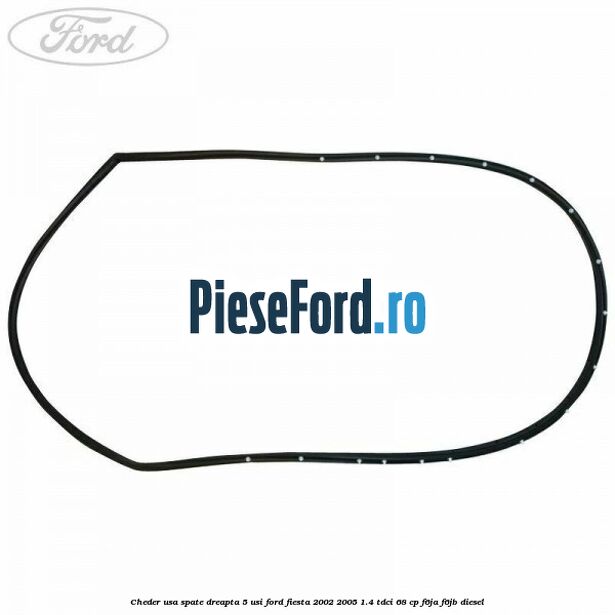Cheder usa spate dreapta 5 usi Ford Fiesta 2002-2005 1.4 TDCi 68 cp Cheder usa spate dreapta 5 usi Ford Fiesta 2002-2005 1.4 TDCi 68 cp F6JA, F6JB diesel