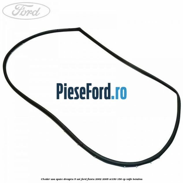 Cheder usa spate dreapta 5 usi Ford Fiesta 2002-2005 ST150 150 cp N4JB benzina