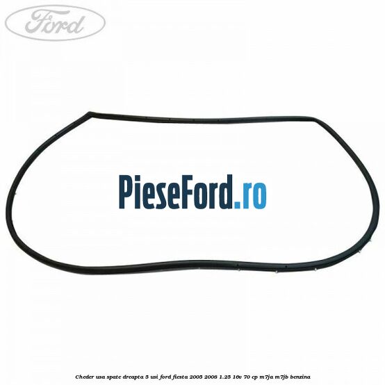 Cheder usa spate dreapta 5 usi Ford Fiesta 2005-2008 1.25 16V 70 cp Cheder usa spate dreapta 5 usi Ford Fiesta 2005-2008 1.25 16V 70 cp M7JA, M7JB benzina