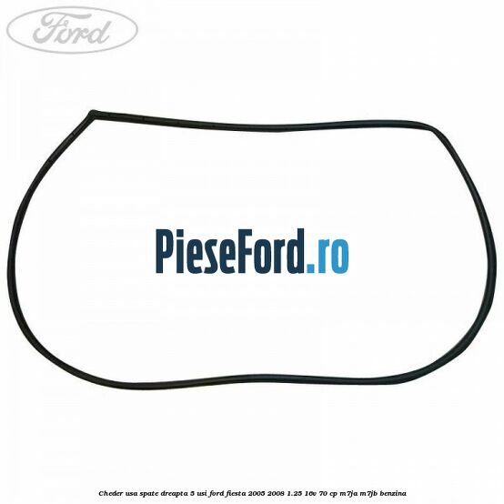 Cheder usa spate dreapta 5 usi Ford Fiesta 2005-2008 1.25 16V 70 cp Cheder usa spate dreapta 5 usi Ford Fiesta 2005-2008 1.25 16V 70 cp M7JA, M7JB benzina