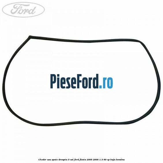 Cheder usa spate dreapta 5 usi Ford Fiesta 2005-2008 1.3 60 cp BAJA benzina