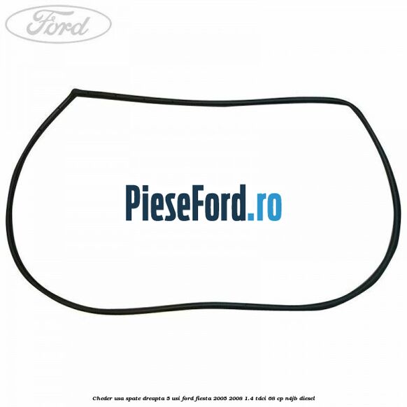 Cheder usa spate dreapta 5 usi Ford Fiesta 2005-2008 1.4 TDCi 68 cp Cheder usa spate dreapta 5 usi Ford Fiesta 2005-2008 1.4 TDCi 68 cp N4JB diesel