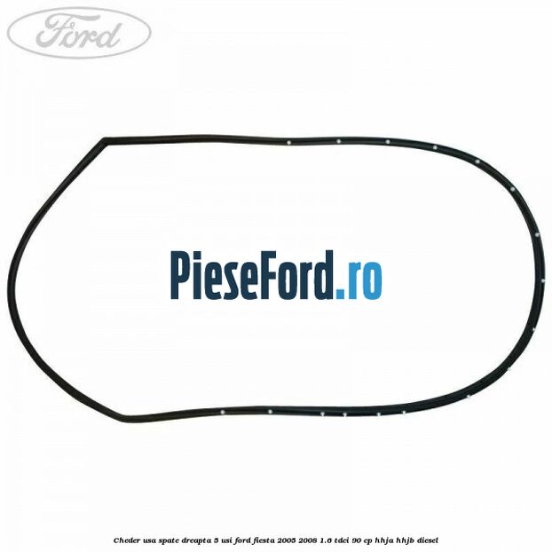 Cheder usa spate dreapta 5 usi Ford Fiesta 2005-2008 1.6 TDCi 90 cp HHJA, HHJB diesel