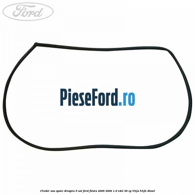 Cheder usa spate dreapta 5 usi Ford Fiesta 2005-2008 1.6 TDCi 90 cp HHJA, HHJB diesel