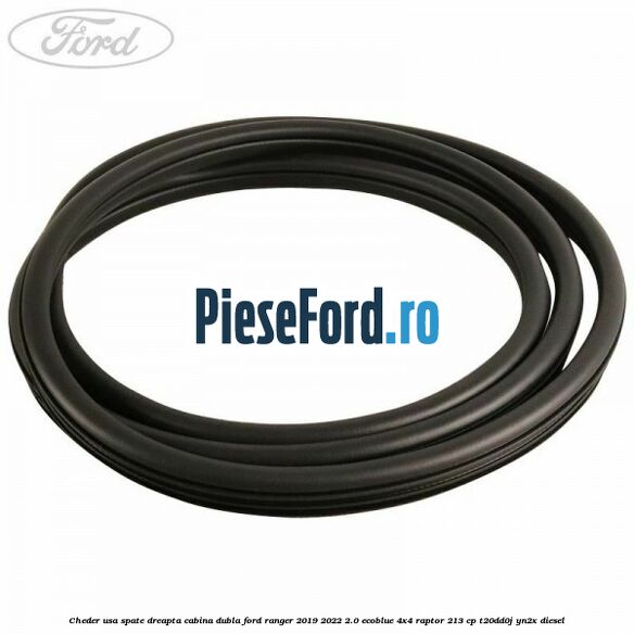 Cheder usa spate dreapta cabina dubla Ford Ranger 2019-2022 2.0 EcoBlue 4x4 Raptor 213 cp Cheder usa spate dreapta cabina dubla Ford Ranger 2019-2022 2.0 EcoBlue 4x4 Raptor 213 cp T20DD0J, YN2X diesel