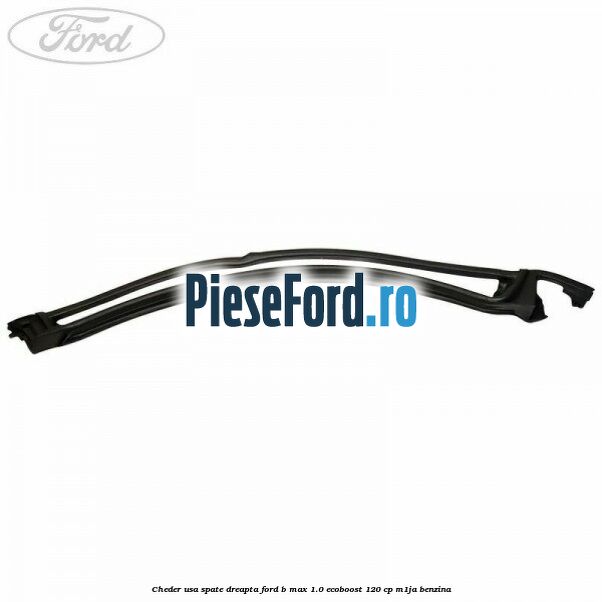 Cheder usa spate dreapta Ford B-Max 1.0 EcoBoost 120 cp M1JA benzina