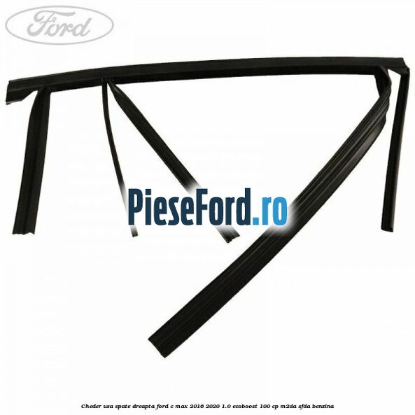 Cheder usa spate dreapta Ford C-Max 2016-2020 1.0 EcoBoost 100 cp M2DA, SFDA benzina