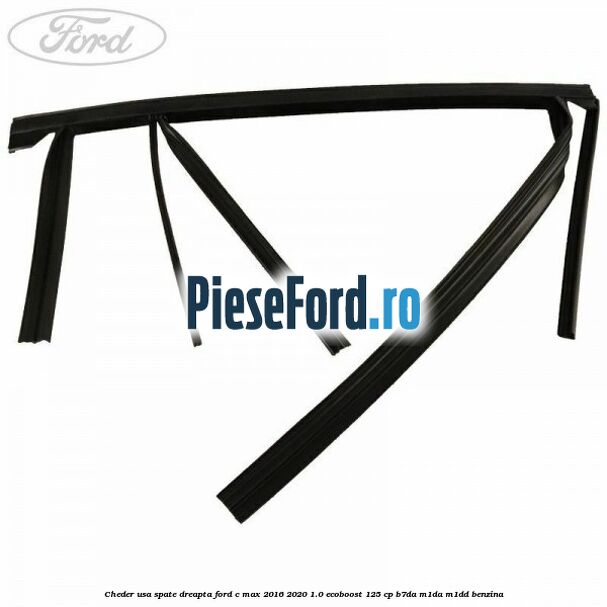 Cheder usa spate dreapta Ford C-Max 2016-2020 1.0 EcoBoost 125 cp B7DA, M1DA, M1DD benzina