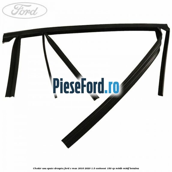 Cheder usa spate dreapta Ford C-Max 2016-2020 1.5 EcoBoost 150 cp M8DB, M8DF benzina