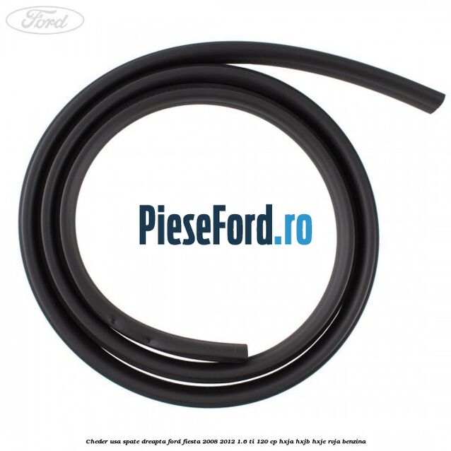 Cheder usa spate dreapta Ford Fiesta 2008-2012 1.6 Ti 120 cp HXJA, HXJB, HXJE, RVJA benzina