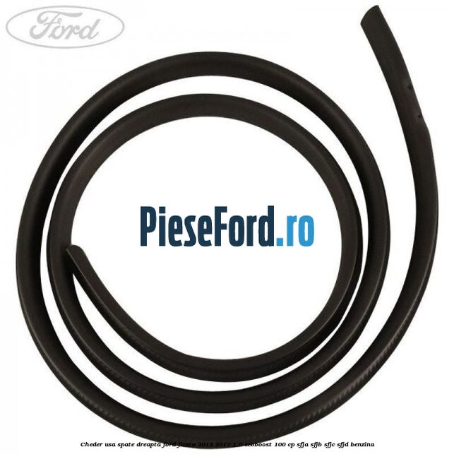 Cheder usa spate dreapta Ford Fiesta 2013-2017 1.0 EcoBoost 100 cp SFJA, SFJB, SFJC, SFJD benzina