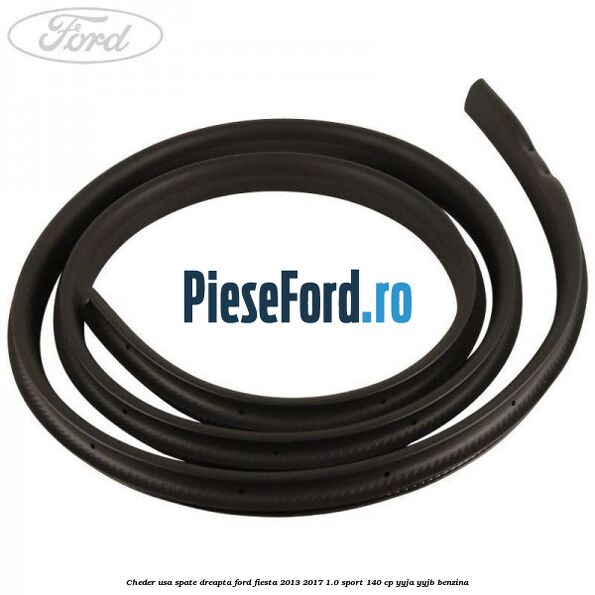 Cheder usa spate dreapta Ford Fiesta 2013-2017 1.0 Sport 140 cp YYJA, YYJB benzina