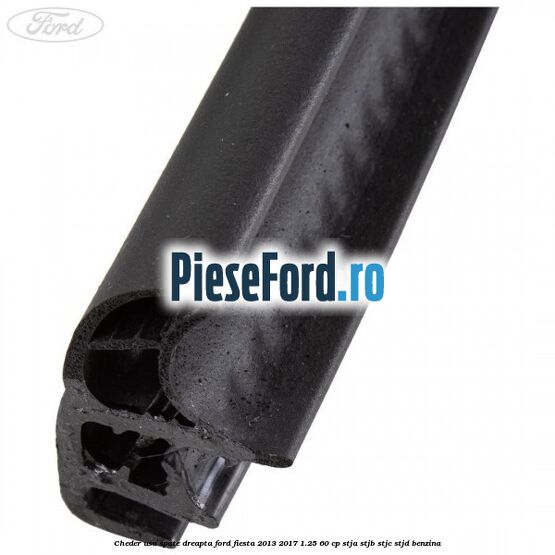Cheder usa spate dreapta Ford Fiesta 2013-2017 1.25 60 cp STJA, STJB, STJC, STJD benzina
