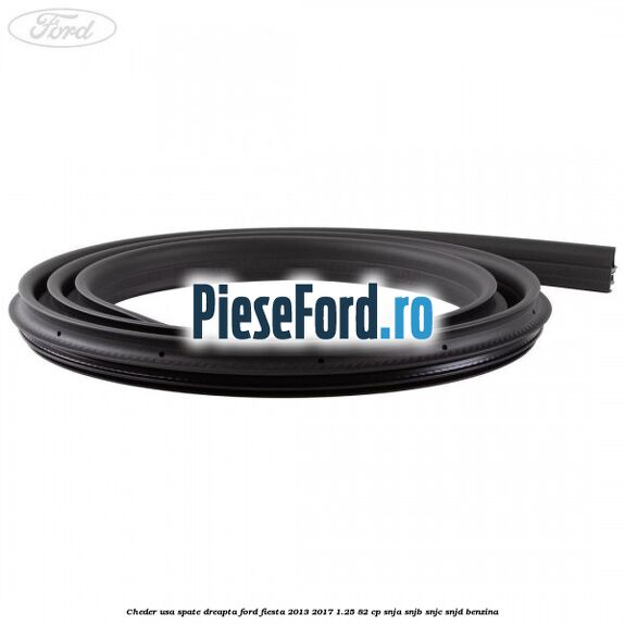 Cheder usa spate dreapta Ford Fiesta 2013-2017 1.25 82 cp SNJA, SNJB, SNJC, SNJD benzina