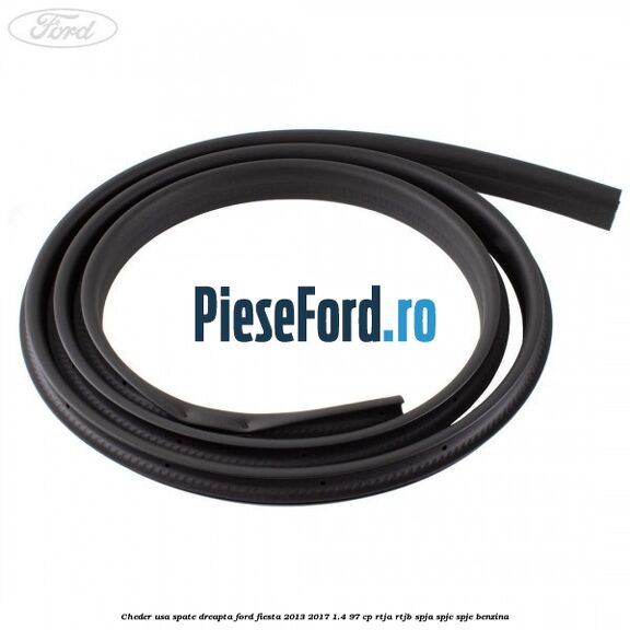 Cheder usa spate dreapta Ford Fiesta 2013-2017 1.4 97 cp RTJA, RTJB, SPJA, SPJC, SPJE benzina