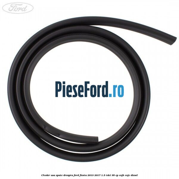 Cheder usa spate dreapta Ford Fiesta 2013-2017 1.5 TDCi 95 cp XVJB, XVJC diesel