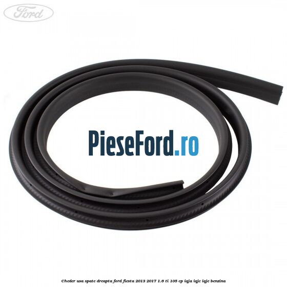 Cheder usa spate dreapta Ford Fiesta 2013-2017 1.6 Ti 105 cp IQJA, IQJC, IQJE benzina