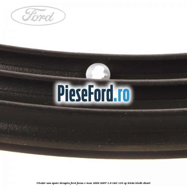 Cheder usa spate dreapta Ford Focus C-Max 2003-2007 1.8 TDCi 115 cp KKDA, KKDB diesel