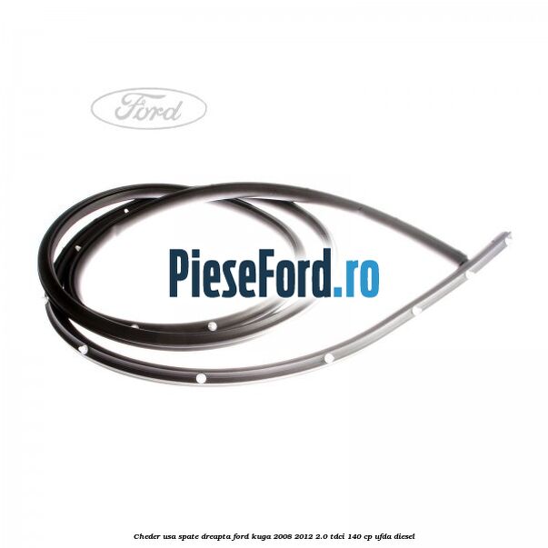 Cheder usa spate dreapta Ford Kuga 2008-2012 2.0 TDCI 140 cp Cheder usa spate dreapta Ford Kuga 2008-2012 2.0 TDCI 140 cp UFDA diesel