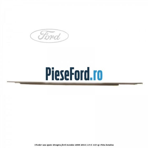 Cheder usa spate dreapta Ford Mondeo 2008-2014 1.6 Ti 110 cp RHBA benzina